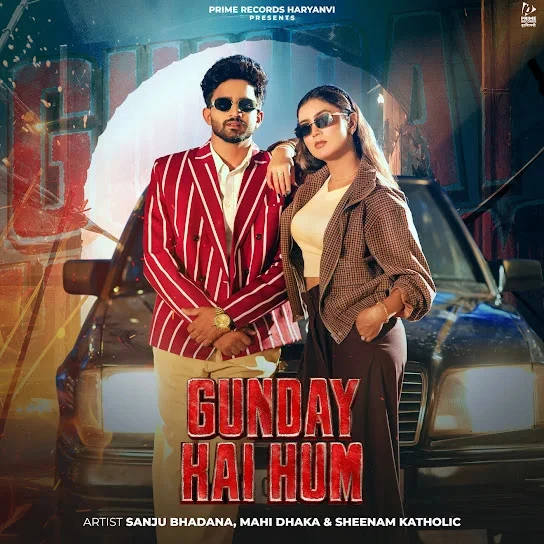 download Gunday Hai Hum Sanju Bhadana, Sheenam Katholic mp3 song ringtone, Gunday Hai Hum Sanju Bhadana, Sheenam Katholic full album download