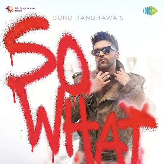 download SO WHAT Guru Randhawa, Kiran Bajwa mp3 song ringtone, SO WHAT Guru Randhawa, Kiran Bajwa full album download